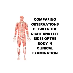 COMPARING BODY SIDES WHILE CLINICAL EXAMINATION