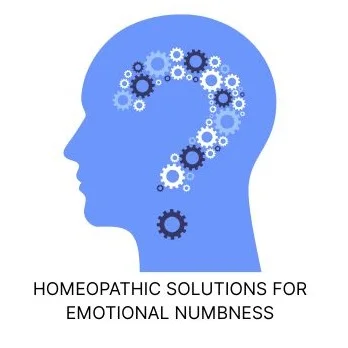 HOMOEOPATHIC SOLUTIONS FOR EMOTIONAL NUMBNESS