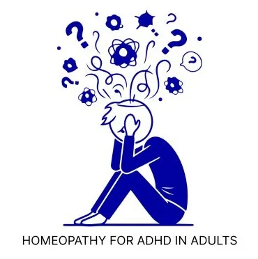 HOMEOPATHY FOR ADHD IN ADULTS: A NATURAL AND HOLISTIC APPROACH