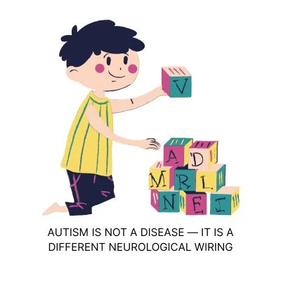 AUTISM IS NOT A DISEASE - IT IS A DIFFERENT NEUROLOGICAL WIRING
