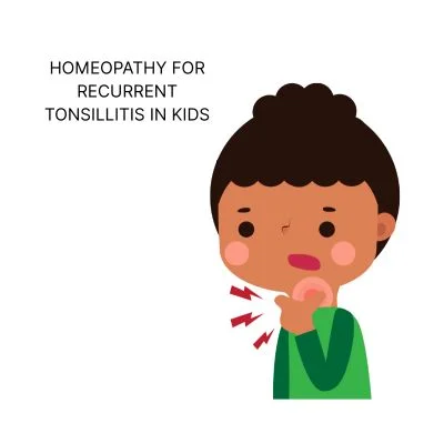 HOMEOPATHY FOR RECURRENT TONSILLITIS IN KIDS